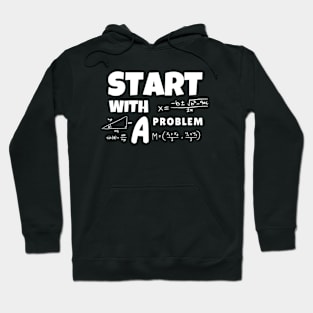 Start With A Problem Hoodie